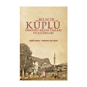 Söğüt Osmanlı Mezar Taşları ve Kitabeleri - Hamiyet Bilgili