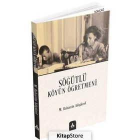 Söğütlü Köyün Öğretmeni - Mehmet Bahattin Adıgüzel