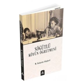 Söğütlü Köyün Öğretmeni - Mehmet Bahattin Adıgüzel