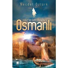 Söğüt’ten Şehr-i İstanbul’a Osmanlı - Necdet Öztürk