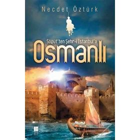 Söğüt’ten Şehr-i İstanbul’a Osmanlı - Necdet Öztürk