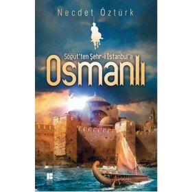 Söğüt’ten Şehr-i İstanbul’a Osmanlı - Necdet Öztürk