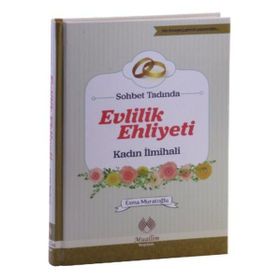 Sohbet Tadında Evlilik Ehliyeti Kadın İlmihali - Esma Muratoğlu