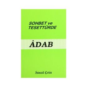 SOHBET VE TESETTÜRDE ADAB - İSMAİL ÇETİN (ISBN:9786056136733)