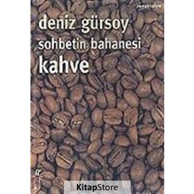 SOHBETIN BAHANESI KAHVE - DENIZ GÜRSOY