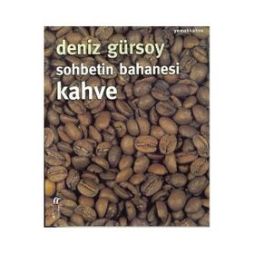 SOHBETIN BAHANESI KAHVE - DENIZ GÜRSOY