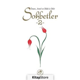 SOHBETLER İMAN, AMEL VE İHLAS'A DÂIR - KOLEKTIF