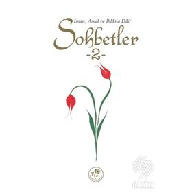 SOHBETLER İMAN, AMEL VE İHLAS'A DÂIR - KOLEKTIF