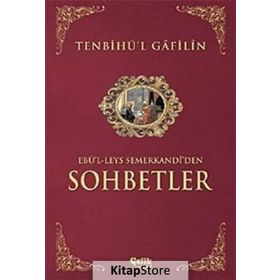 SOHBETLER / TENBIHU'L - GAFILIN (GAFILLERE UYARI) EBU'L LEYS'DEN SOHBETLER - EBU`L-LEYS SEMERKANDI