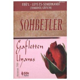 SOHBETLER / TENBIHU'L - GAFILIN (GAFILLERE UYARI) EBU'L LEYS'DEN SOHBETLER - EBU`L-LEYS SEMERKANDI