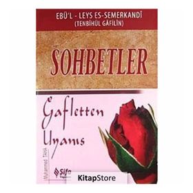 SOHBETLER / TENBIHU'L - GAFILIN (GAFILLERE UYARI) EBU'L LEYS'DEN SOHBETLER - EBU`L-LEYS SEMERKANDI