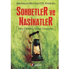 SOHBETLER VE NASIHATLER DINI ÖĞÜTLER, İMANİ TAVSIYELER - ABDULLAH BIN ALEVI EL-HADDAD EL-HADRAMI