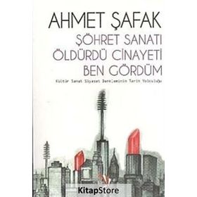 ŞÖHRET SANATI ÖLDÜRDÜ CINAYETI BEN GÖRDÜM - AHMET ŞAFAK