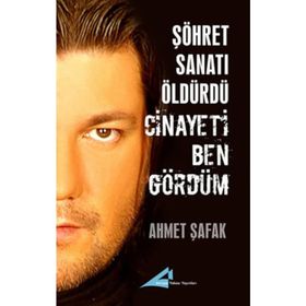 ŞÖHRET SANATI ÖLDÜRDÜ CINAYETI BEN GÖRDÜM - AHMET ŞAFAK