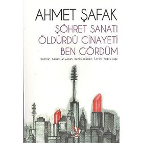 ŞÖHRET SANATI ÖLDÜRDÜ CINAYETI BEN GÖRDÜM - AHMET ŞAFAK