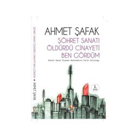 ŞÖHRET SANATI ÖLDÜRDÜ CINAYETI BEN GÖRDÜM - AHMET ŞAFAK
