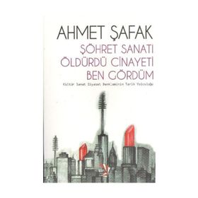 ŞÖHRET SANATI ÖLDÜRDÜ CINAYETI BEN GÖRDÜM - AHMET ŞAFAK