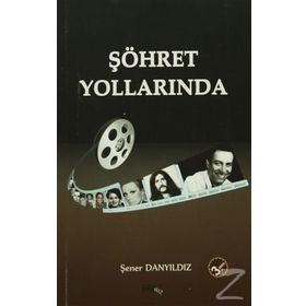 Şöhret Yollarında - Şener Danyıldız