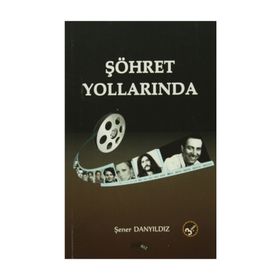 Şöhret Yollarında - Şener Danyıldız