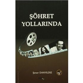 Şöhret Yollarında - Şener Danyıldız