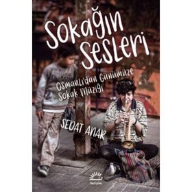 Sokağın Sesleri - Osmanlı'dan Günümüze Sokak Müziği - Sedat Anar