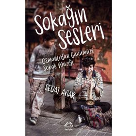 Sokağın Sesleri - Osmanlı'dan Günümüze Sokak Müziği - Sedat Anar