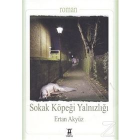 SOKAK KÖPEĞİ YALNIZLIĞI - ERTAN AKYÜZ
