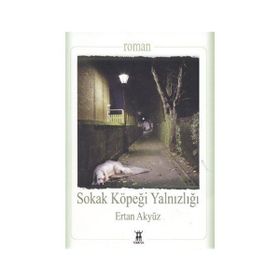 SOKAK KÖPEĞİ YALNIZLIĞI - ERTAN AKYÜZ
