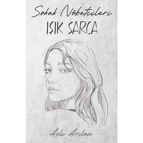 Sokak Nöbetçileri: Işık Sarca - Aslı Arslan
