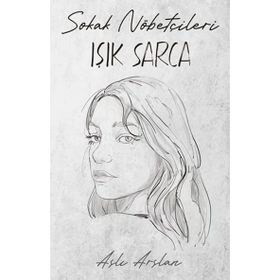 Sokak Nöbetçileri: Işık Sarca - Aslı Arslan