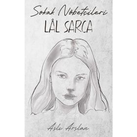 Sokak Nöbetçileri : Lal Sarca - Aslı Arslan