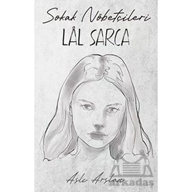 Sokak Nöbetçileri : Lal Sarca - Aslı Arslan