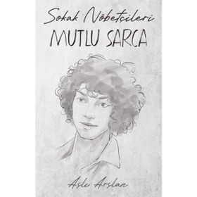 Sokak Nöbetçileri : Mutlu Sarca - Aslı Arslan