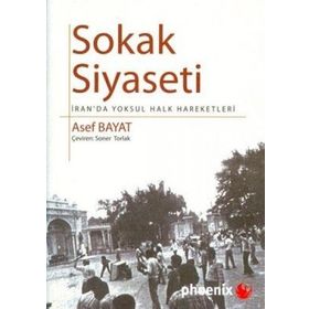 SOKAK SIYASETI İRAN´DA YOKSUL HALK HAREKETLERI - ASEF BAYAT