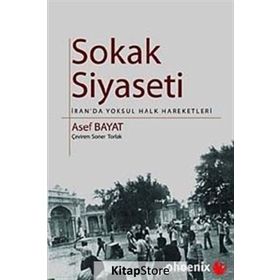 SOKAK SIYASETI İRAN´DA YOKSUL HALK HAREKETLERI - ASEF BAYAT