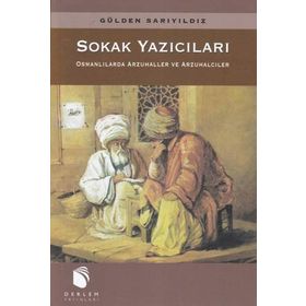 SOKAK YAZICILARI OSMANLILARDA ARZUHALLER VE ARZUHALCILER - GÜLDEN SARIYILDIZ