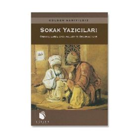 SOKAK YAZICILARI OSMANLILARDA ARZUHALLER VE ARZUHALCILER - GÜLDEN SARIYILDIZ