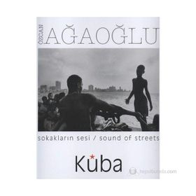 SOKAKLARIN SESI KÜBA / SOUND OF STREETS KÜBA - ÖZCAN AĞAOĞLU