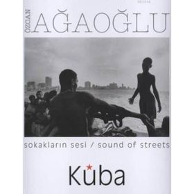 SOKAKLARIN SESI / SOUND OF STREETS KÜBA - ÖZCAN AĞAOĞLU