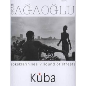 SOKAKLARIN SESI / SOUND OF STREETS KÜBA - ÖZCAN AĞAOĞLU