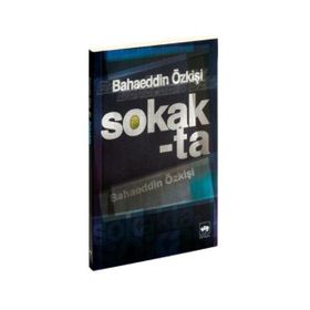 SOKAKTA - BAHAEDDIN ÖZKİŞİ