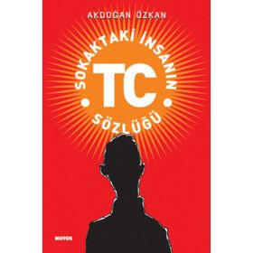 SOKAKTAKI İNSANIN TC SÖZLÜĞÜ - AKDOĞAN ÖZKAN