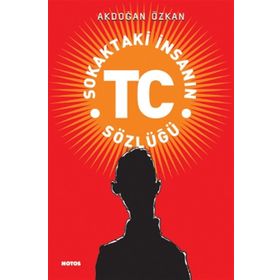 SOKAKTAKI İNSANIN TC SÖZLÜĞÜ - AKDOĞAN ÖZKAN