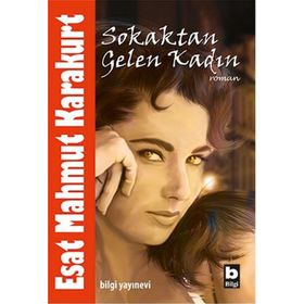Sokaktan Gelen Kadın - Esat Mahmut Karakurt