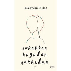 Sokaktan Kuyudan Şarkıdan - Meryem Kılıç