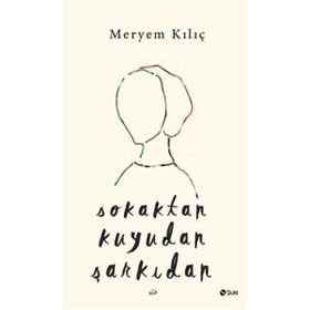 Sokaktan Kuyudan Şarkıdan - Meryem Kılıç