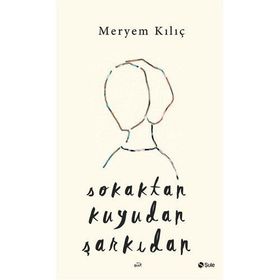 Sokaktan Kuyudan Şarkıdan - Meryem Kılıç