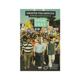 SOKAKTAN PARLAMENTOYA ÖZGÜRKÜLÇÜ SIYASET İÇİN NOTLAR - UFUK URAS