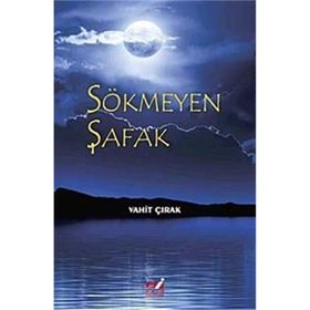 Sökmeyen Şafak - Vahit Çırak