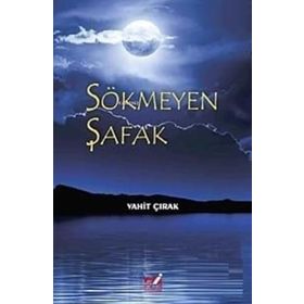 Sökmeyen Şafak - Vahit Çırak
